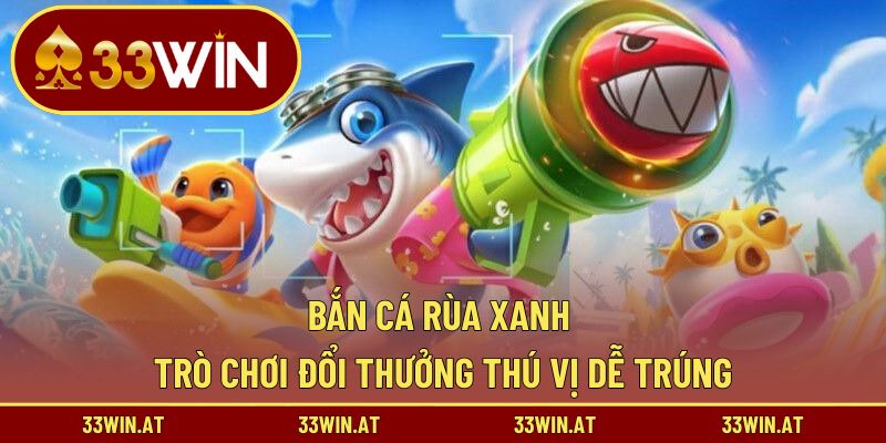 Bắn cá rùa xanh