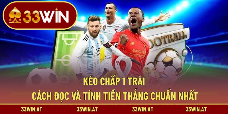 Kèo chấp 1 tráiKèo chấp 1 trái